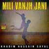 Khadim Hussain Sayal - Mili Vanjh Jani